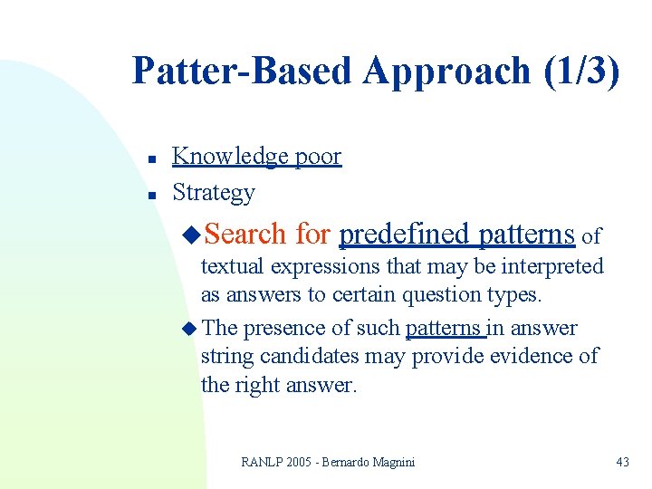 Patter-Based Approach (1/3) n n Knowledge poor Strategy u. Search for predefined patterns of Patter-Based Approach (1/3) n n Knowledge poor Strategy u. Search for predefined patterns of