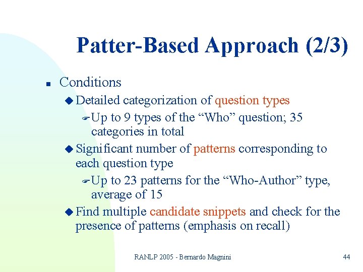 Patter-Based Approach (2/3) n Conditions u Detailed categorization of question types F Up to Patter-Based Approach (2/3) n Conditions u Detailed categorization of question types F Up to