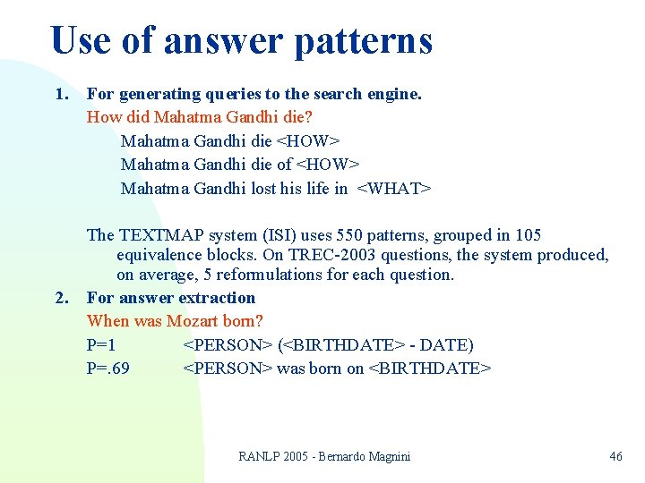 Use of answer patterns 1. 2. For generating queries to the search engine. How Use of answer patterns 1. 2. For generating queries to the search engine. How