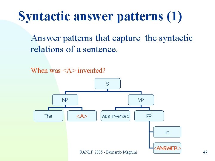 Syntactic answer patterns (1) Answer patterns that capture the syntactic relations of a sentence. Syntactic answer patterns (1) Answer patterns that capture the syntactic relations of a sentence.