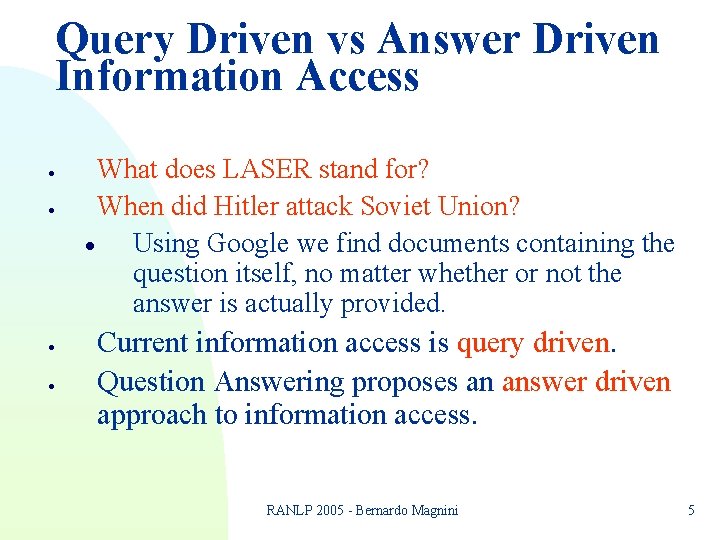Query Driven vs Answer Driven Information Access · · What does LASER stand for? Query Driven vs Answer Driven Information Access · · What does LASER stand for?