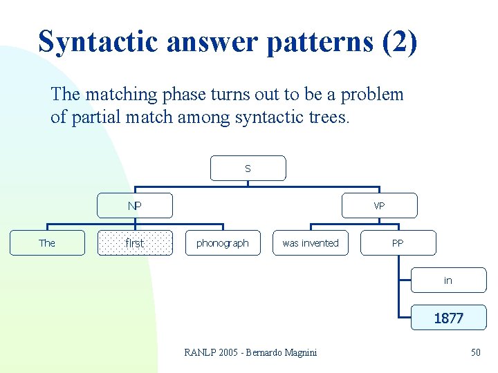 Syntactic answer patterns (2) The matching phase turns out to be a problem of Syntactic answer patterns (2) The matching phase turns out to be a problem of