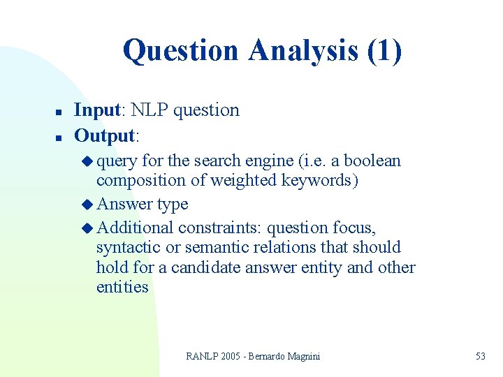 Question Analysis (1) n n Input: NLP question Output: u query for the search Question Analysis (1) n n Input: NLP question Output: u query for the search