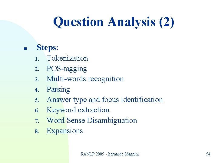 Question Analysis (2) n Steps: 1. 2. 3. 4. 5. 6. 7. 8. Tokenization Question Analysis (2) n Steps: 1. 2. 3. 4. 5. 6. 7. 8. Tokenization