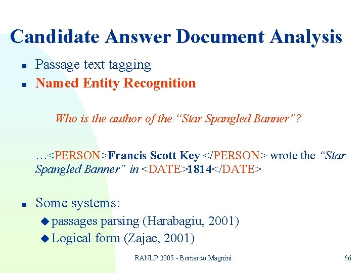 Candidate Answer Document Analysis n n Passage text tagging Named Entity Recognition Who is Candidate Answer Document Analysis n n Passage text tagging Named Entity Recognition Who is