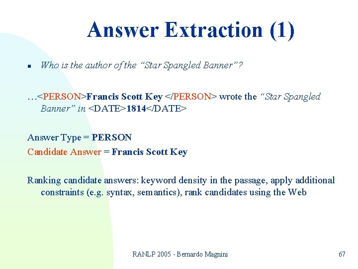 Answer Extraction (1) n Who is the author of the “Star Spangled Banner”? …<PERSON>Francis Answer Extraction (1) n Who is the author of the “Star Spangled Banner”? …<PERSON>Francis