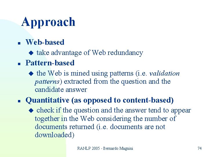 Approach n Web-based u n Pattern-based u n take advantage of Web redundancy the Approach n Web-based u n Pattern-based u n take advantage of Web redundancy the