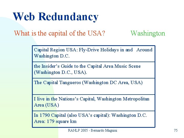 Web Redundancy What is the capital of the USA? Washington Capital Region USA: Fly-Drive Web Redundancy What is the capital of the USA? Washington Capital Region USA: Fly-Drive