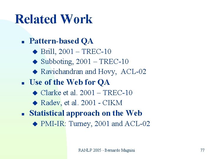Related Work n Pattern-based QA u u u n Use of the Web for Related Work n Pattern-based QA u u u n Use of the Web for