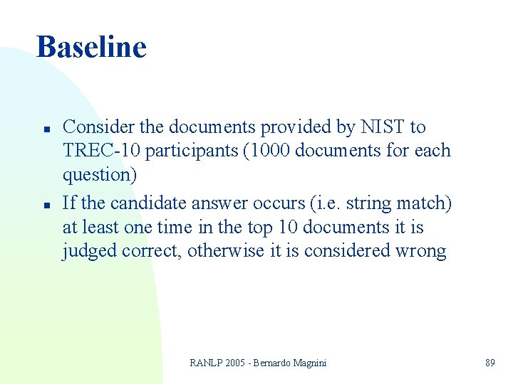 Baseline n n Consider the documents provided by NIST to TREC-10 participants (1000 documents Baseline n n Consider the documents provided by NIST to TREC-10 participants (1000 documents