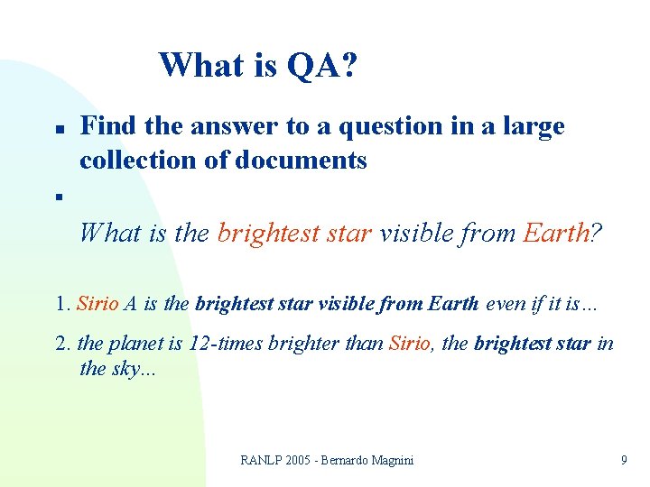 What is QA? n Find the answer to a question in a large collection What is QA? n Find the answer to a question in a large collection