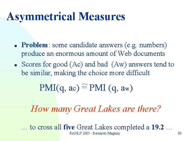Asymmetrical Measures n n Problem: some candidate answers (e. g. numbers) produce an enormous Asymmetrical Measures n n Problem: some candidate answers (e. g. numbers) produce an enormous