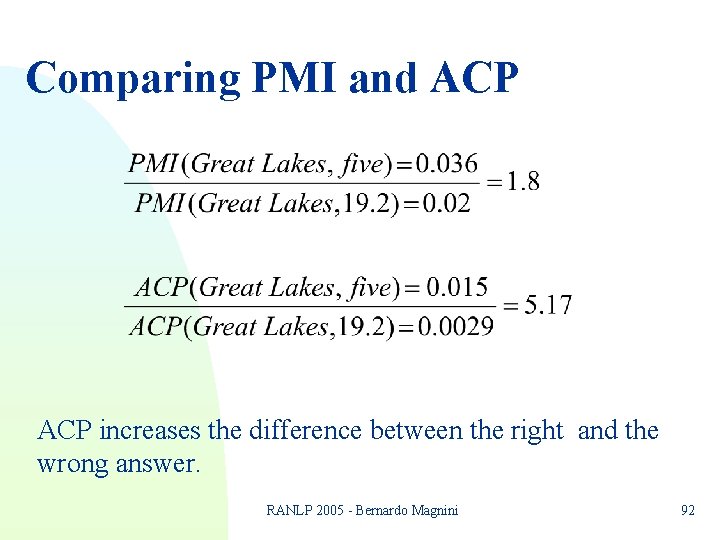 Comparing PMI and ACP increases the difference between the right and the wrong answer. Comparing PMI and ACP increases the difference between the right and the wrong answer.