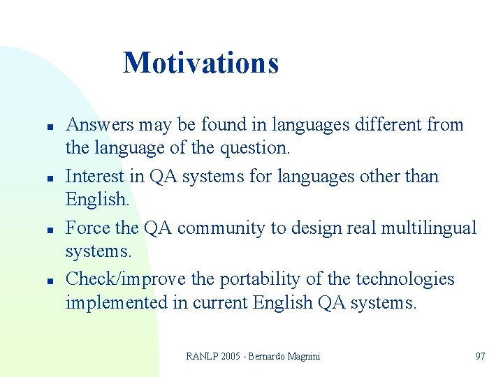Motivations n n Answers may be found in languages different from the language of Motivations n n Answers may be found in languages different from the language of
