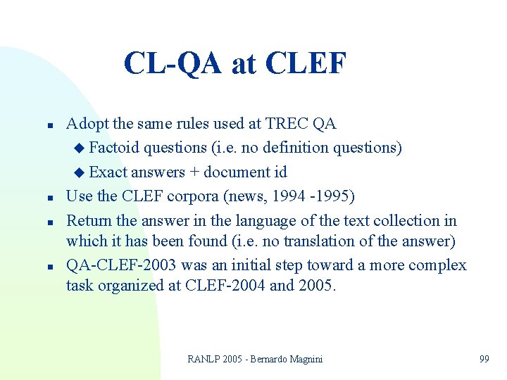 CL-QA at CLEF n n Adopt the same rules used at TREC QA u CL-QA at CLEF n n Adopt the same rules used at TREC QA u