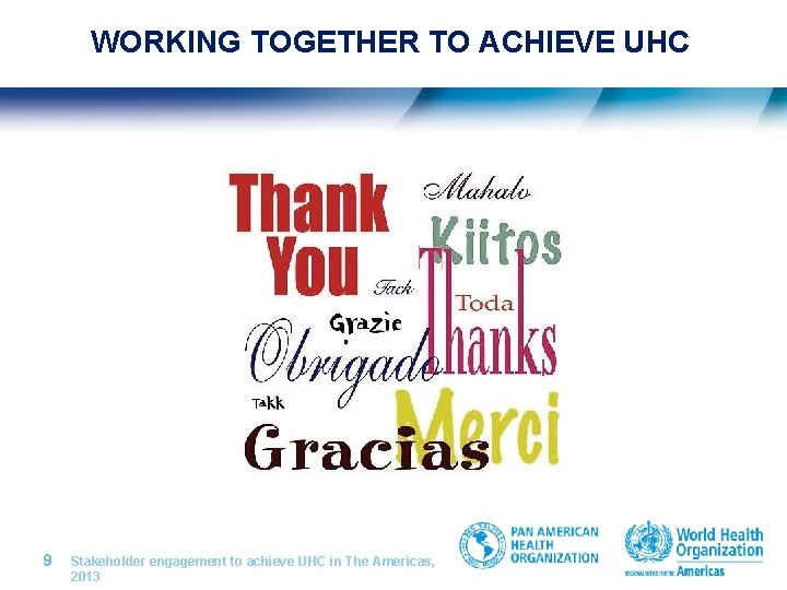 WORKING TOGETHER TO ACHIEVE UHC 9| Stakeholder engagement to achieve UHC in The Americas,