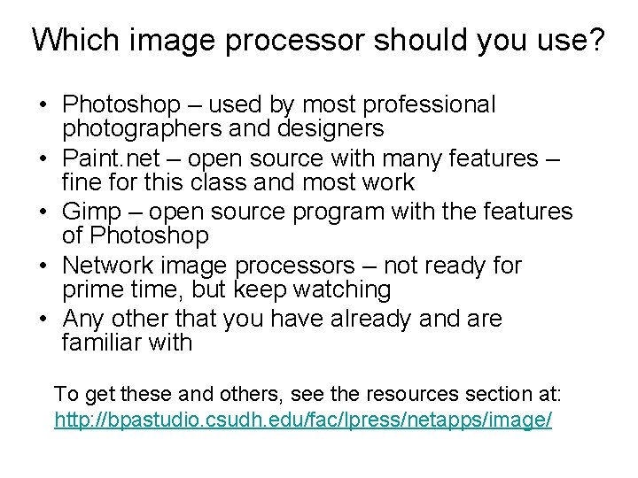 Which image processor should you use? • Photoshop – used by most professional photographers