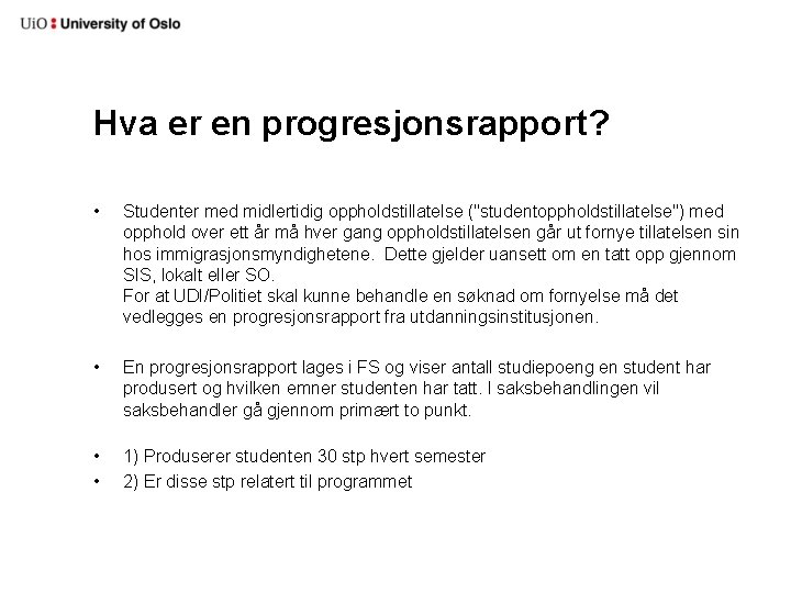 Hva er en progresjonsrapport? • Studenter med midlertidig oppholdstillatelse ("studentoppholdstillatelse") med opphold over ett