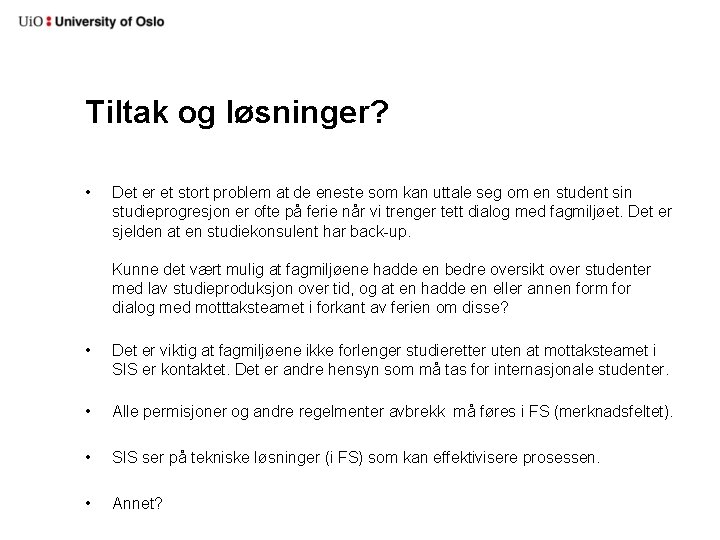 Tiltak og løsninger? • Det er et stort problem at de eneste som kan