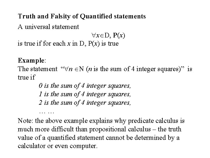 Truth and Falsity of Quantified statements A universal statement x D, P(x) is true