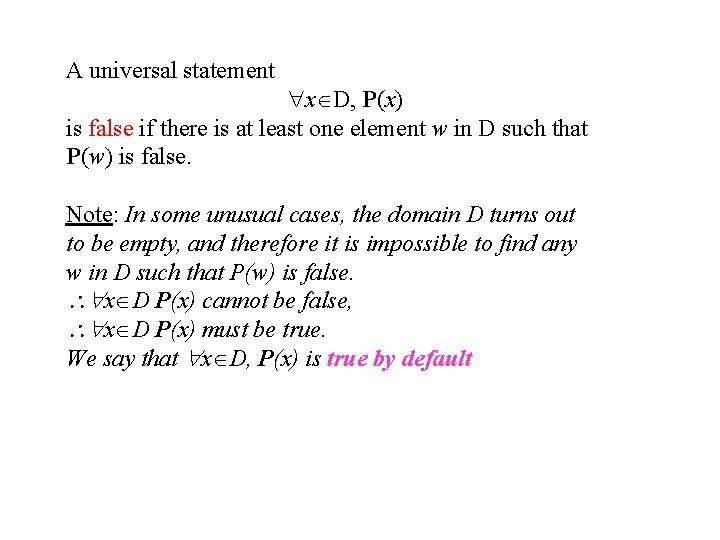 A universal statement x D, P(x) is false if there is at least one