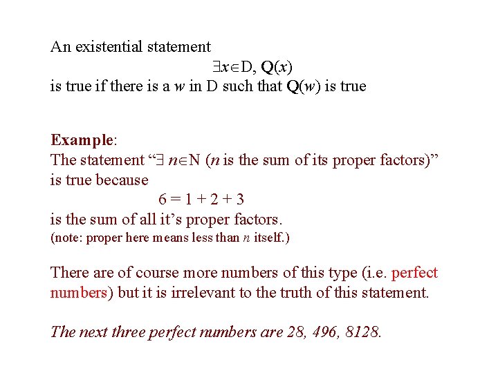 An existential statement x D, Q(x) is true if there is a w in