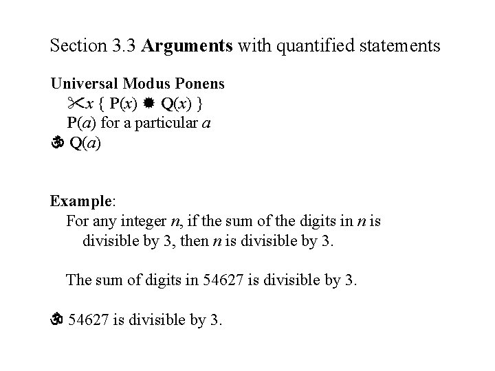 Section 3. 3 Arguments with quantified statements Universal Modus Ponens x { P(x) Q(x)
