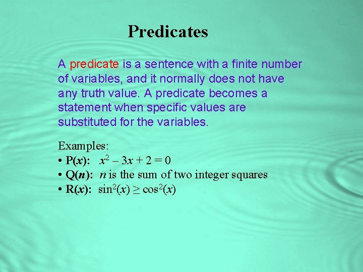 Predicates A predicate is a sentence with a finite number of variables, and it