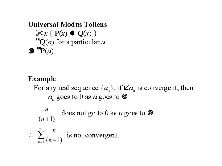 Universal Modus Tollens x { P(x) Q(x) } Q(a) for a particular a P(a)