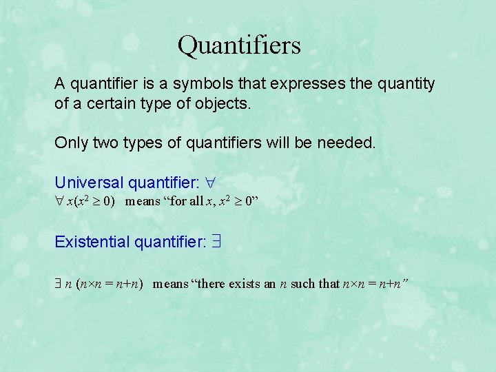 Quantifiers A quantifier is a symbols that expresses the quantity of a certain type
