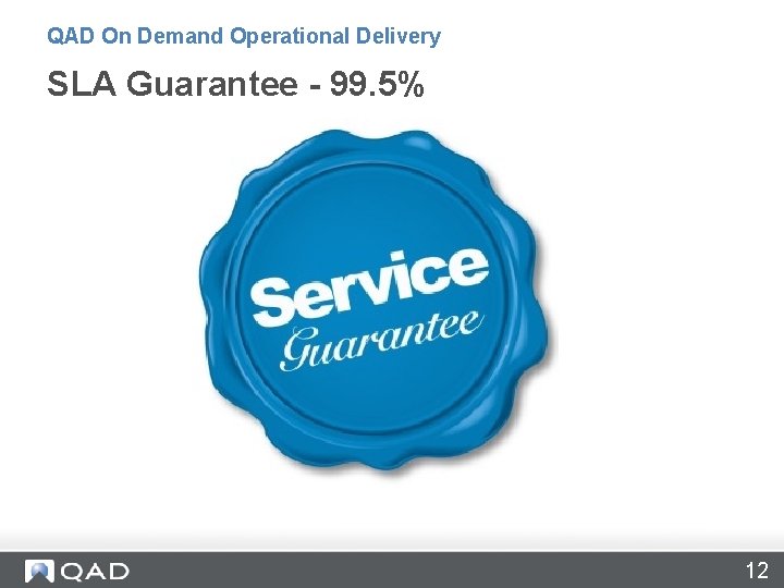 QAD On Demand Operational Delivery SLA Guarantee - 99. 5% 12 