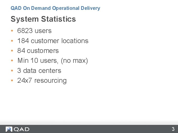 QAD On Demand Operational Delivery System Statistics • • • 6823 users 184 customer