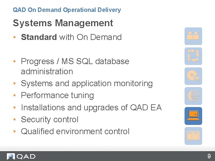 QAD On Demand Operational Delivery Systems Management • Standard with On Demand • Progress