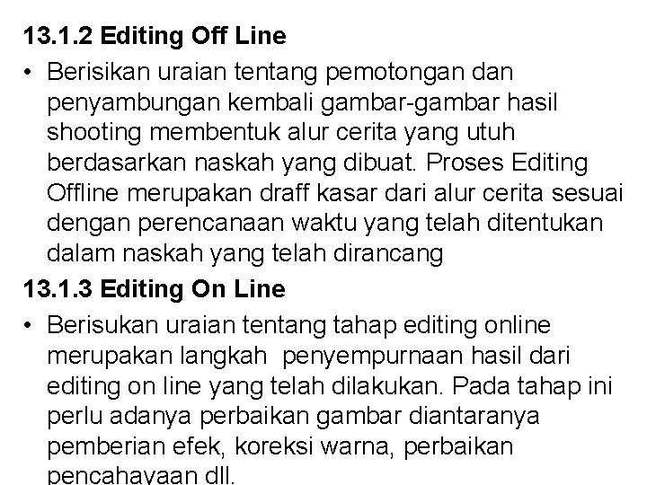 13. 1. 2 Editing Off Line • Berisikan uraian tentang pemotongan dan penyambungan kembali