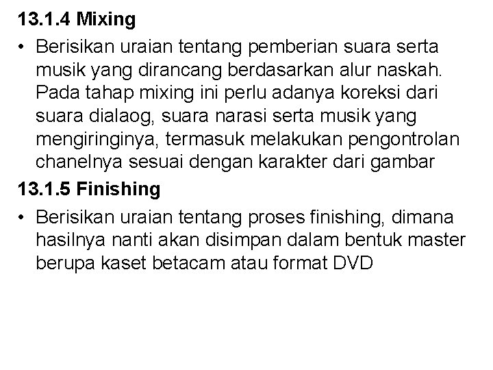 13. 1. 4 Mixing • Berisikan uraian tentang pemberian suara serta musik yang dirancang