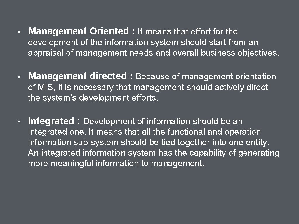  • Management Oriented : It means that effort for the development of the