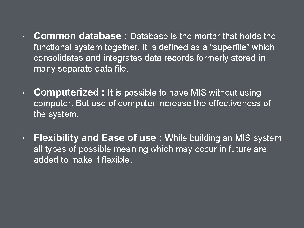  • Common database : Database is the mortar that holds the functional system