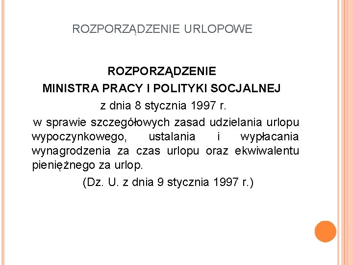 ROZPORZĄDZENIE URLOPOWE ROZPORZĄDZENIE MINISTRA PRACY I POLITYKI SOCJALNEJ z dnia 8 stycznia 1997 r.