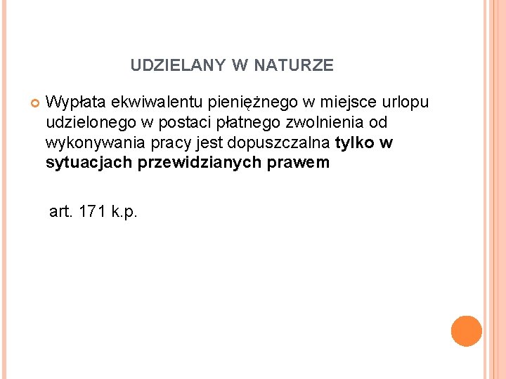 UDZIELANY W NATURZE Wypłata ekwiwalentu pieniężnego w miejsce urlopu udzielonego w postaci płatnego zwolnienia