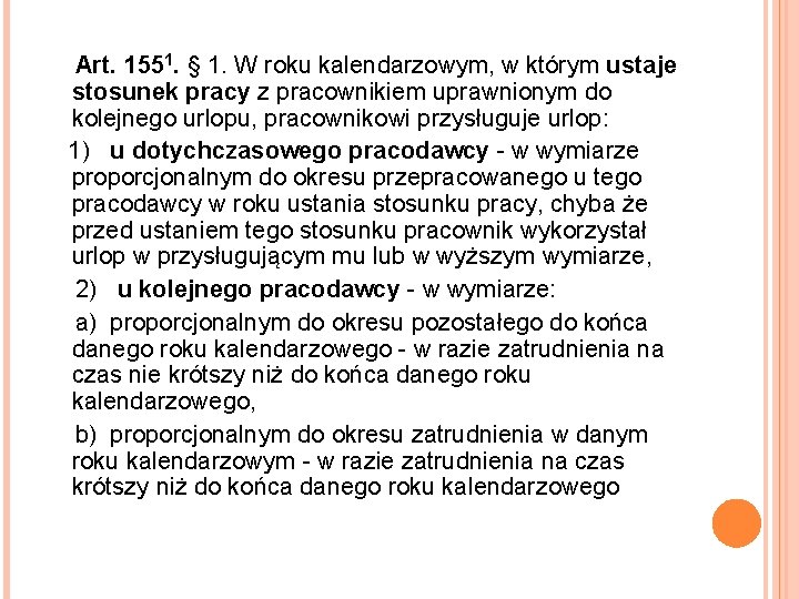 Art. 1551. § 1. W roku kalendarzowym, w którym ustaje stosunek pracy z pracownikiem