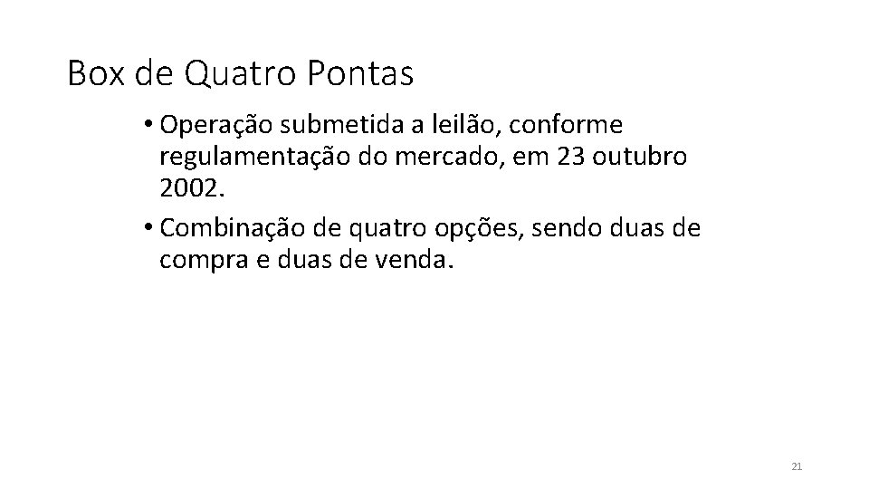 Box de Quatro Pontas • Operação submetida a leilão, conforme regulamentação do mercado, em