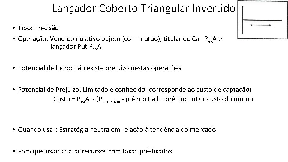 Lançador Coberto Triangular Invertido • Tipo: Precisão • Operação: Vendido no ativo objeto (com