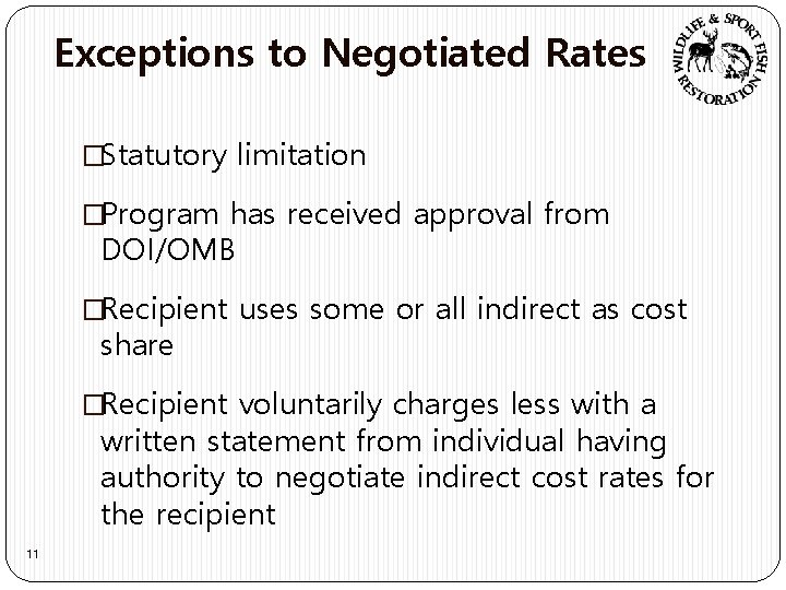 Exceptions to Negotiated Rates �Statutory limitation �Program has received approval from DOI/OMB �Recipient uses