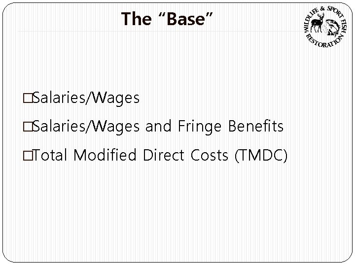 The “Base” �Salaries/Wages and Fringe Benefits �Total Modified Direct Costs (TMDC) 