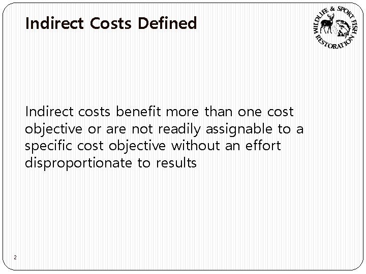 Indirect Costs Defined Indirect costs benefit more than one cost objective or are not