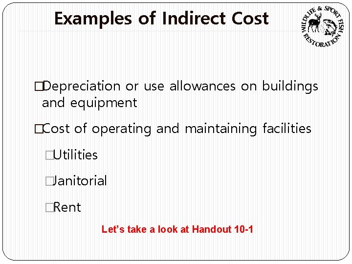 Examples of Indirect Cost �Depreciation or use allowances on buildings and equipment �Cost of