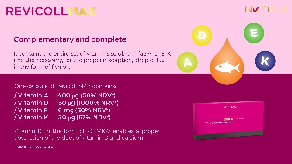 Complementary and complete It contains the entire set of vitamins soluble in fat: A, Complementary and complete It contains the entire set of vitamins soluble in fat: A,