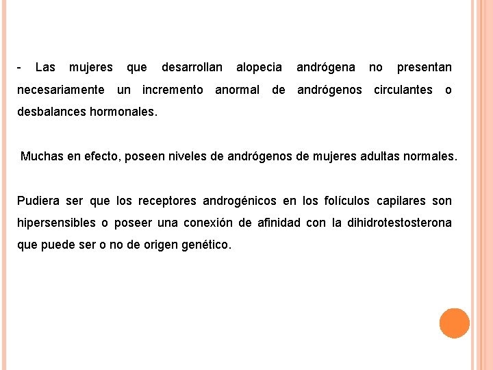  Las mujeres que desarrollan alopecia andrógena no presentan necesariamente un incremento anormal de