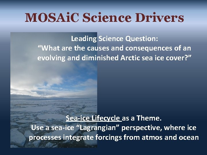 MOSAi. C Science Drivers Leading Science Question: “What are the causes and consequences of