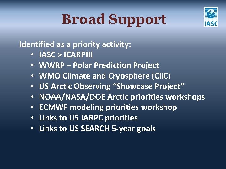 Broad Support Identified as a priority activity: • IASC > ICARPIII • WWRP –